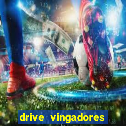 drive vingadores guerra infinita